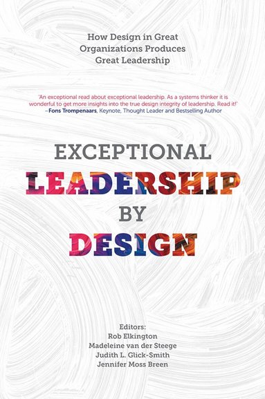 Rob Elkington, Madeleine van der Steege, Judith L. Glick-Smith, Jennifer Moss Breen - Exceptional Leadership by Design, Inbunden