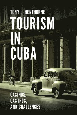 Tony L. Henthorne, USA) Henthorne, Tony L. (University of Nevada - Tourism in Cuba, Inbunden