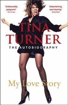 Tina Turner - Tina Turner: My Love Story (Official Autobiography), Häftad