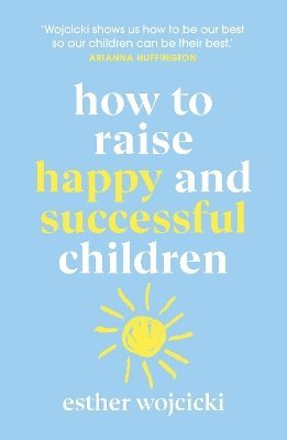 How to Raise Happy and Successful Children 1