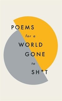 bokomslag Poems for a world gone to sh*t