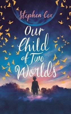 Stephen Cox - Our Child of Two Worlds, Inbunden