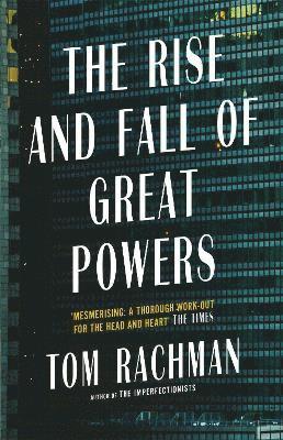 Tom Rachman - Rise and Fall of Great Powers, Häftad