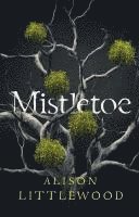 Alison Littlewood - Mistletoe, Häftad