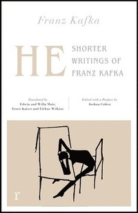 bokomslag He: Shorter Writings of Franz Kafka  (riverrun editions)