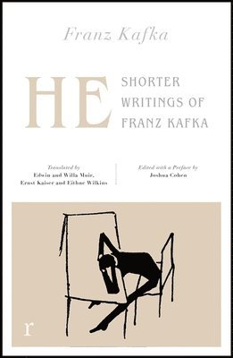 He: Shorter Writings of Franz Kafka  (riverrun editions) 1