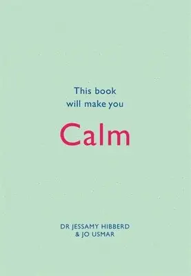 Jessamy Hibberd, Jo Usmar - This Book Will Make You Calm, Inbunden