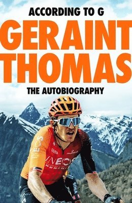 Geraint Thomas, Tom Fordyce - According to G - The Autobiography, Inbunden