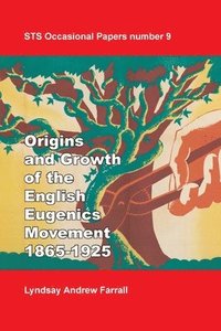 bokomslag The Origins and Growth of the English Eugenics Movement, 1865-1925