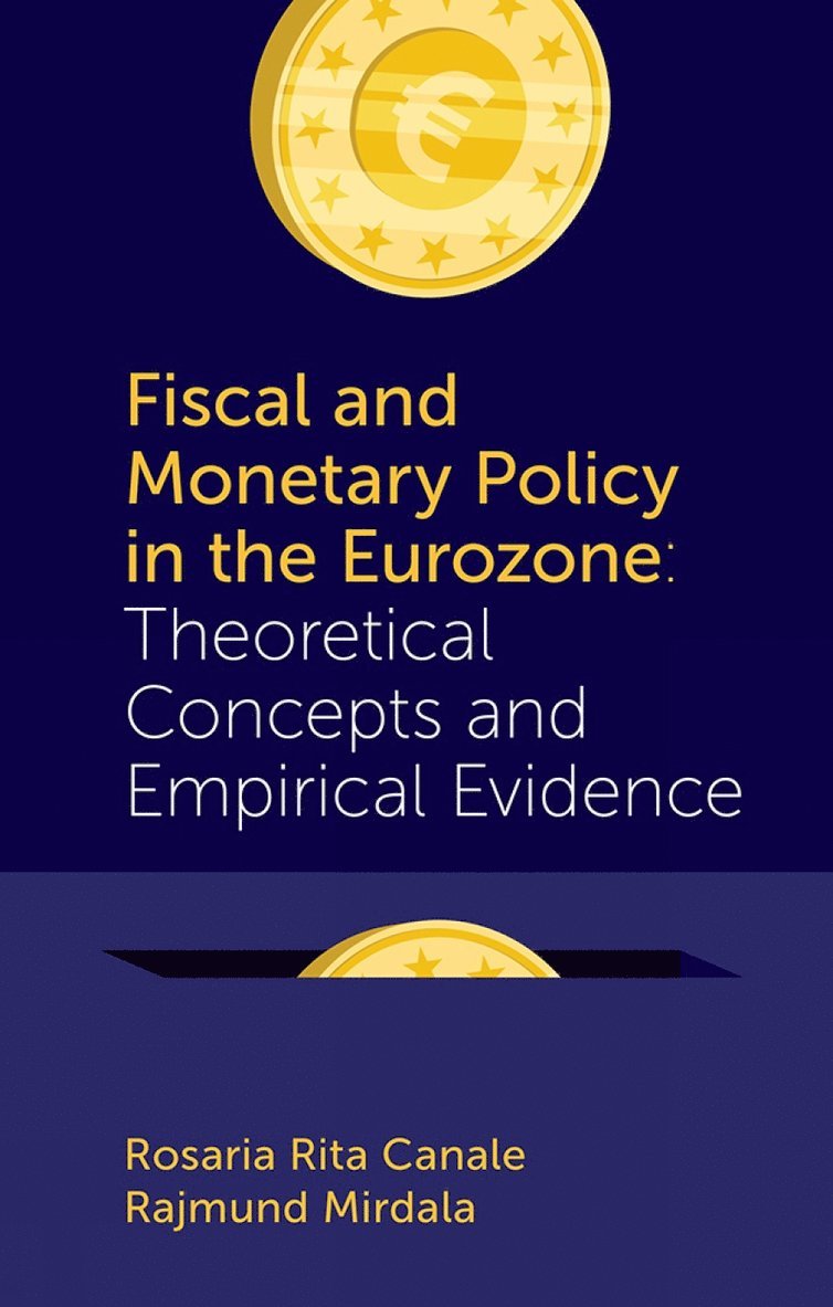 Rosaria Rita Canale, Rajmund Mirdala, Italy) Canale, Professor Rosaria Rita (Parthenope University of Naples, Slovakia) Mirdala, Dr Rajmund (Technical University of Kosice, Professor Rosaria Rita Canale, Dr Rajmund Mirdala - Fiscal and Monetary Policy in the Eurozone, Inbunden