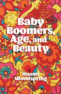 Baby Boomers, Age, and Beauty 1