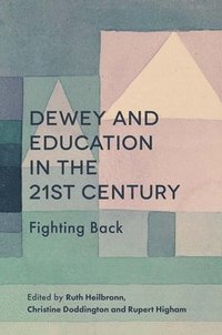 bokomslag Dewey and Education in the 21st Century