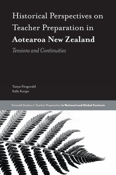 Tanya Fitzgerald, Sally Knipe - Historical Perspectives on Teacher Preparation in Aotearoa New Zealand, Inbunden