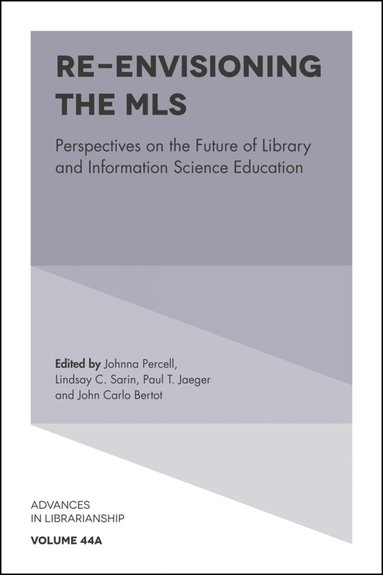 Johnna Percell, Lindsay C. Sarin, Paul T. Jaeger, John Carlo Bertot - Re-envisioning the MLS, Inbunden