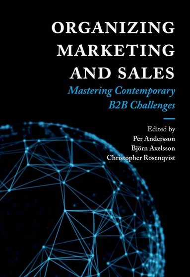 Per Andersson, Björn Axelsson, Christopher Rosenqvist - Organizing Marketing and Sales, Inbunden