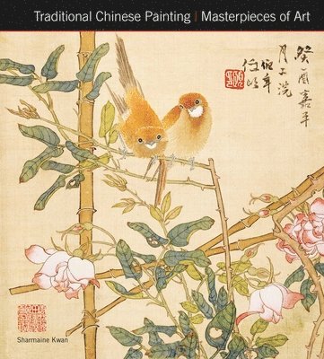 Sharmaine Kwan - Traditional Chinese Painting Masterpieces of Art, Inbunden