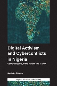 bokomslag Digital Activism and Cyberconflicts in Nigeria