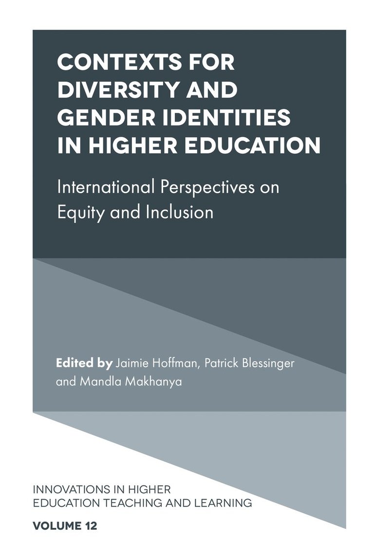 Jaimie Hoffman, Patrick Blessinger, Mandla Makhanya, USA) Hoffman, Jaimie (University of Wisconsin, USA) Blessinger, Patrick (St. John’s University, South Africa) Makhanya, Mandla (University of South Africa - Contexts for Diversity and Gender Identities in Higher Education, Inbunden
