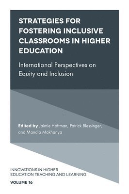 Jaimie Hoffman, Patrick Blessinger, Mandla Makhanya, USA) Hoffman, Jaimie (Noodle Partners, USA) Blessinger, Patrick (St. John’s University, South Africa) Makhanya, Mandla (University of South Africa - Strategies for Fostering Inclusive Classrooms in Higher Education, Inbunden