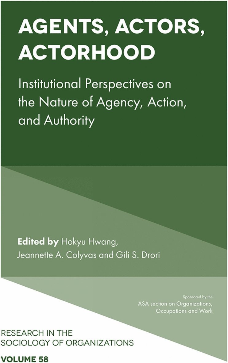 Hokyu Hwang, Jeannette A. Colyvas, Gili S. Drori, Australia) Hwang, Hokyu (University of New South Wales, USA) Colyvas, Jeannette A. (Northwestern University, Israel) Drori, Gili S. (The Hebrew University of Jerusalem - Agents, Actors, Actorhood, Inbunden
