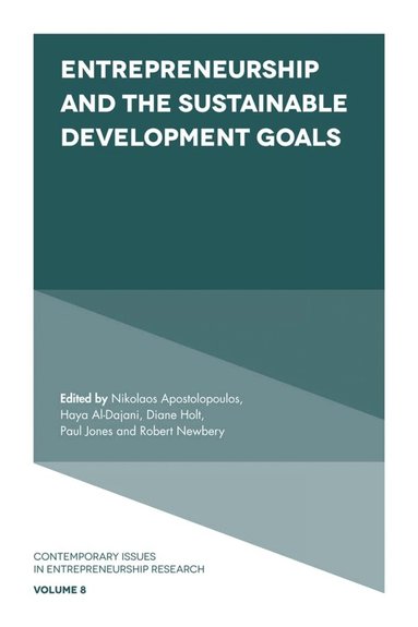 Nikolaos Apostolopoulos, Haya Al-Dajani, Diane Holt, Paul Jones, Robert Newbery - Entrepreneurship and the Sustainable Development Goals, Inbunden