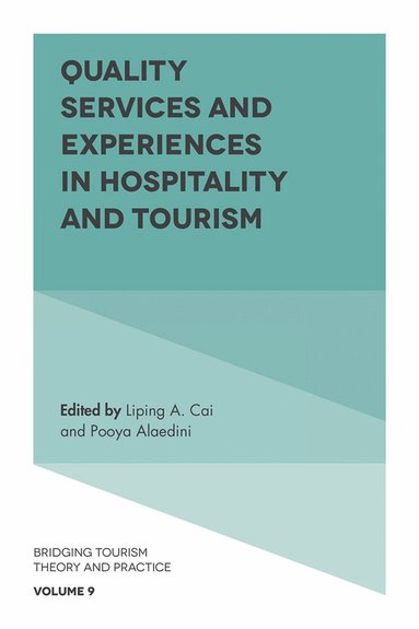 Liping A. Cai, Pooya Alaedini - Quality Services and Experiences in Hospitality and Tourism, Inbunden