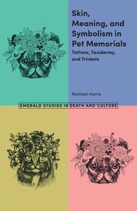 bokomslag Skin, Meaning, and Symbolism in Pet Memorials