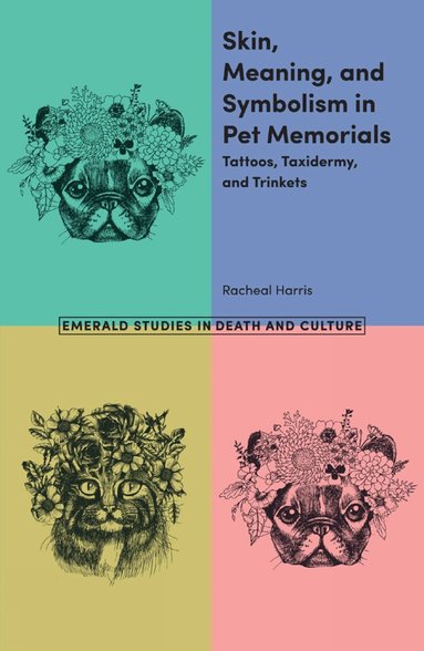 Racheal Harris, Ruth Penfold-Mounce - Skin, Meaning, and Symbolism in Pet Memorials, Häftad