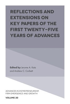 Jerome A. Katz, Andrew C. Corbett, USA) Katz, Jerome A. (Saint Louis University, USA) Corbett, Andrew C. (Babson College - Reflections and Extensions on Key Papers of the First Twenty-Five Years of Advances, Inbunden