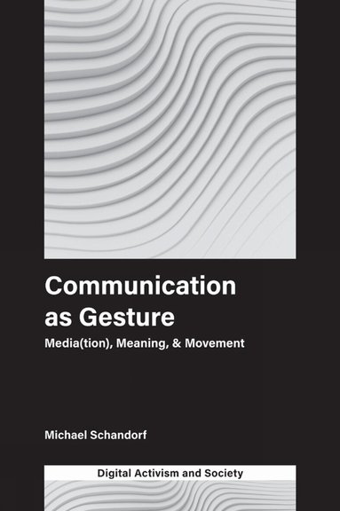 Michael Schandorf, Athina Karatzogianni - Communication as Gesture, Inbunden