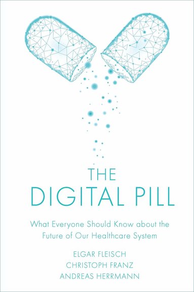 Elgar Fleisch, Christoph Franz, Andreas Herrmann - Digital Pill, Inbunden