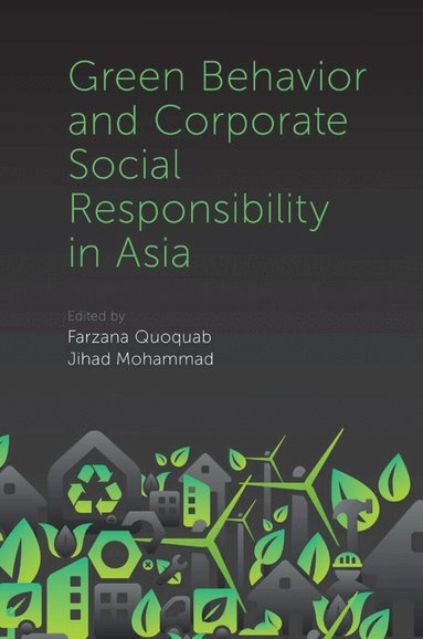 Farzana Quoquab, Jihad Mohammad - Green Behavior and Corporate Social Responsibility in Asia, Inbunden
