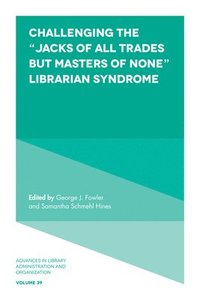 bokomslag Challenging the "Jacks of All Trades but Masters of None" Librarian Syndrome