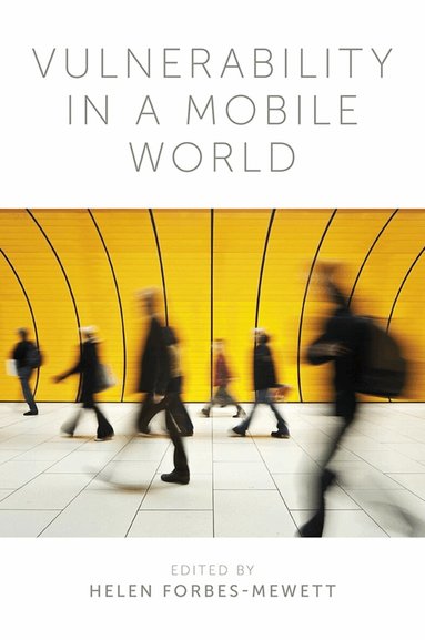 Helen Forbes-Mewett - Vulnerability in a Mobile World, Inbunden