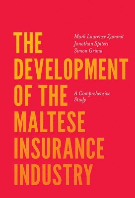 Mark Laurence Zammit, Jonathan Spiteri, Simon Grima, Malta) Zammit, Mark Laurence (University of Malta, Malta) Spiteri, Jonathan (University of Malta, Malta) Grima, Simon (University of Malta - Development of the Maltese Insurance Industry, Inbunden