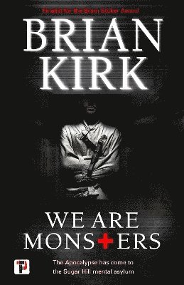 Brian Kirk - We Are Monsters, Häftad