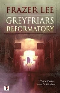 bokomslag Greyfriars Reformatory