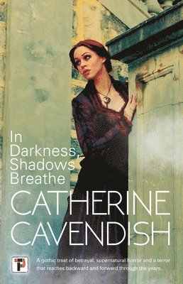 Catherine Cavendish - In Darkness, Shadows Breathe, Inbunden