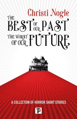bokomslag Best of Our Past, the Worst of Our Future