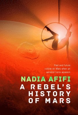 Nadia Afifi - Rebel’s History of Mars, Inbunden