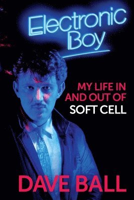 Electronic Boy: My Life In and Out of Soft Cell 1