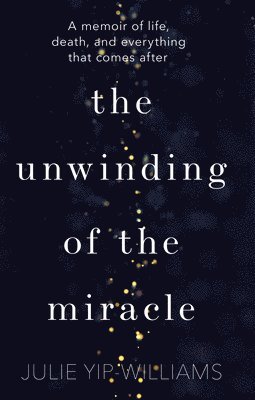 bokomslag The Unwinding of the Miracle