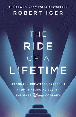 Robert Iger - Ride of a Lifetime, Inbunden