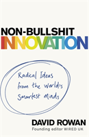 bokomslag Non-Bullshit Innovation: Radical Ideas from the World's Smartest Minds