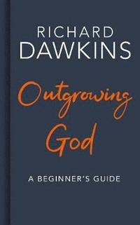 bokomslag Outgrowing God: A Beginner's Guide