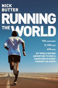 bokomslag Running The World: My World-Record Breaking Adventure to Run a Marathon in Every Country on Earth
