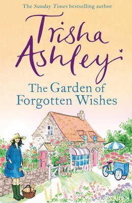 Trisha Ashley - The Garden of Forgotten Wishes, Inbunden