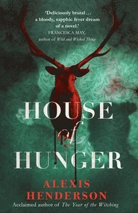 bokomslag House of Hunger : the shiver-inducing, skin-prickling, mouth-watering feast of a Gothic novel