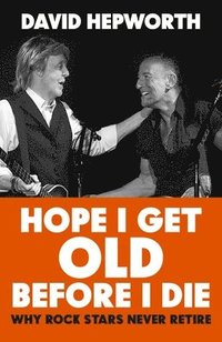 bokomslag Hope I Get Old Before I Die