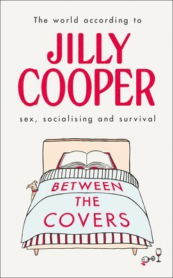 Between the Covers: Jilly Cooper on Sex, Socialising and Survival